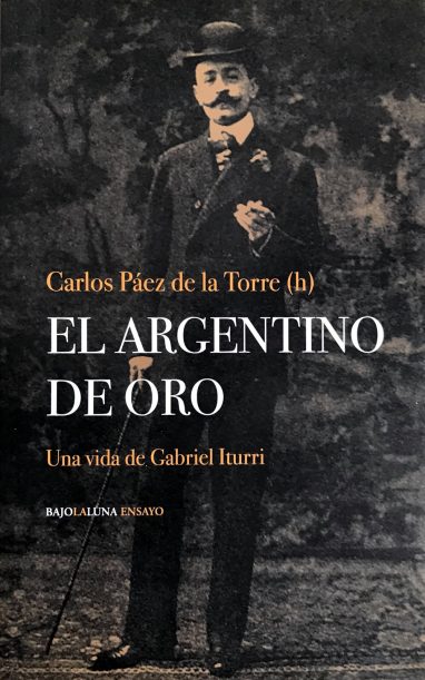 El Argentino de Oro. Una vida de Gabriel Iturri