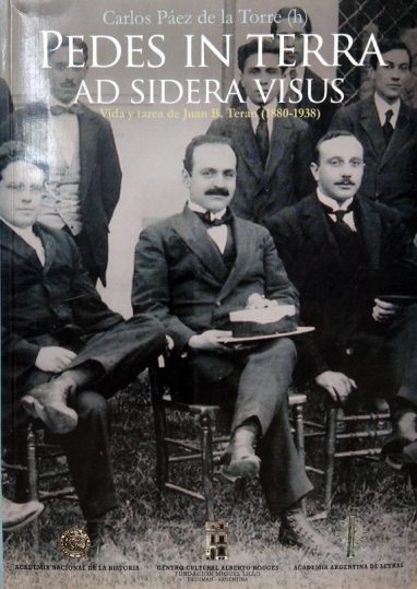 Pedes in terra al sidera visus. Vida y tarea de Juan B. Terán, 1880-1938