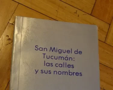 San Miguel de Tucumán: las calles y sus nombres