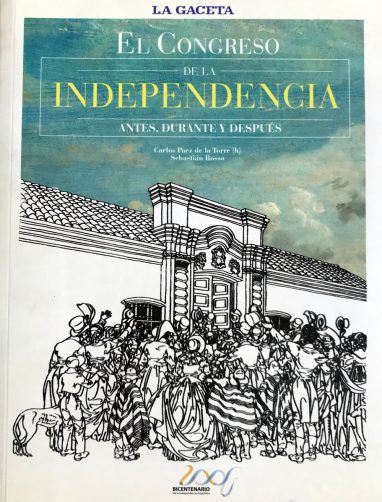 “El Congreso de la Independencia. Antes, durante y después” (con Sebastián Rosso)