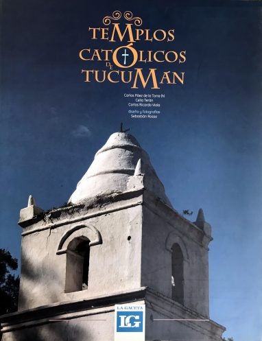 “Templos Católicos de Tucumán” (con Celia Terán y Carlos Ricardo Viola)