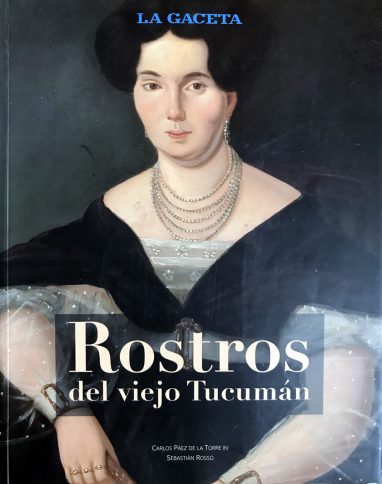 “Rostros del viejo Tucumán” (con Sebastián Rosso)