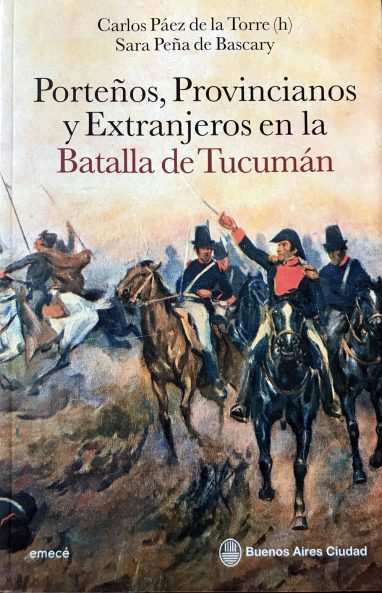 “Porteños, provincianos y extranjeros en la Batalla de Tucumán” (con Sara Peña de Bascary)