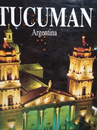 “Tucumán. Argentina” (con Celia Terán, Manrique Zago y Horacio Rojas)