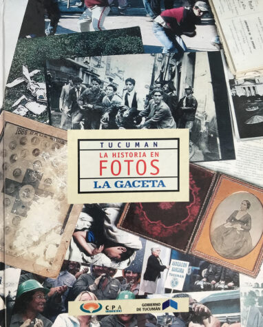 “Tucumán. La historia en fotos”