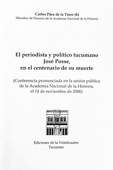 El periodista y político tucumano José Posse, en el centenario de su muerte