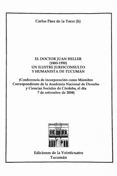 El doctor Juan Heller. Ilustre jurisconsulto y humanista de Tucumán