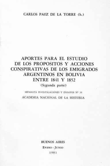 Aportes para el estudio de los propósitos y acciones conspirativas de los emigrados argentinos en Bolivia, entre 1841 y 1852 – Segundaparte