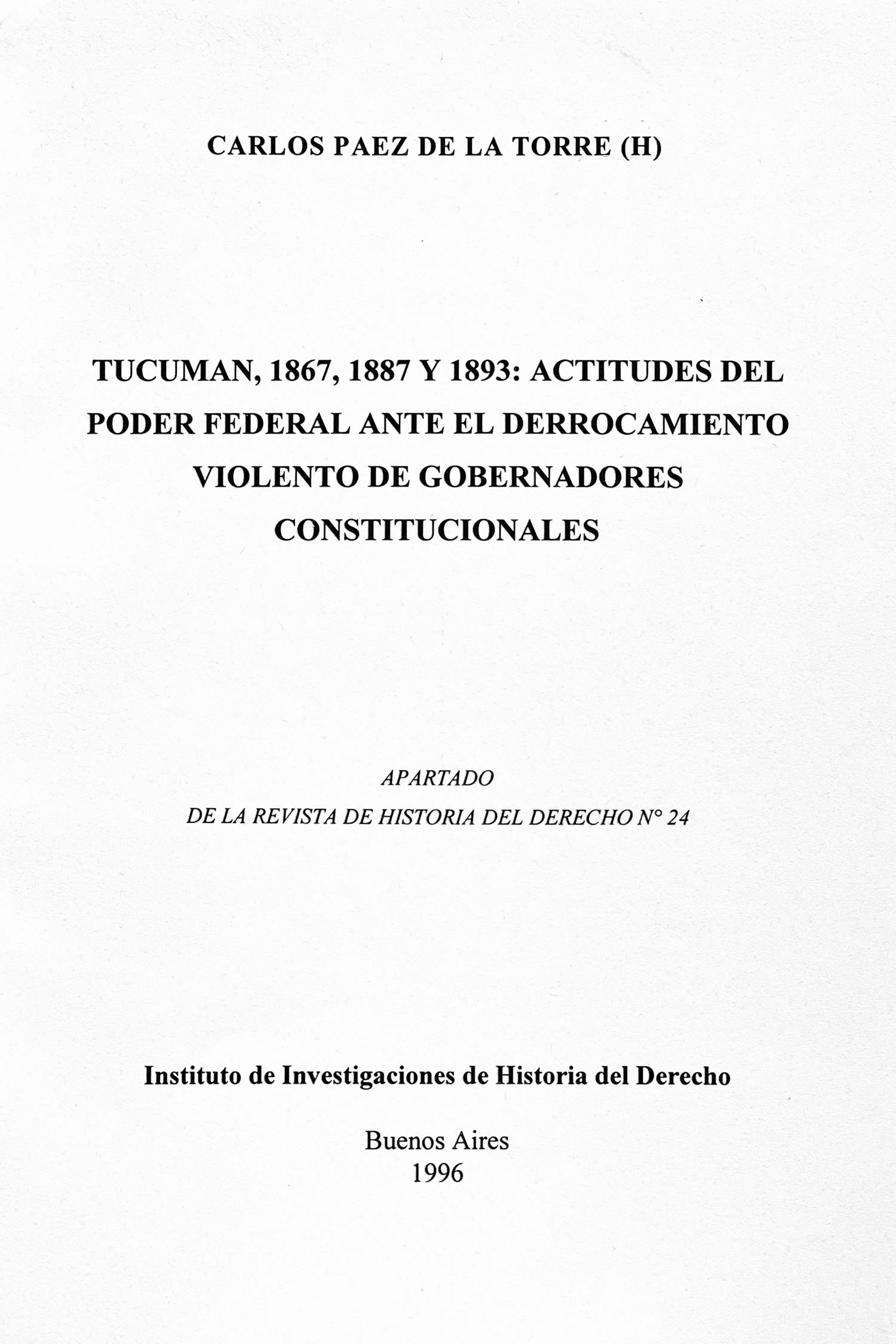 Tucumán, 1867, 1887 y 1893: Actitudes del poder federal ante el derrocamiento violento de gobernadores constitucionales