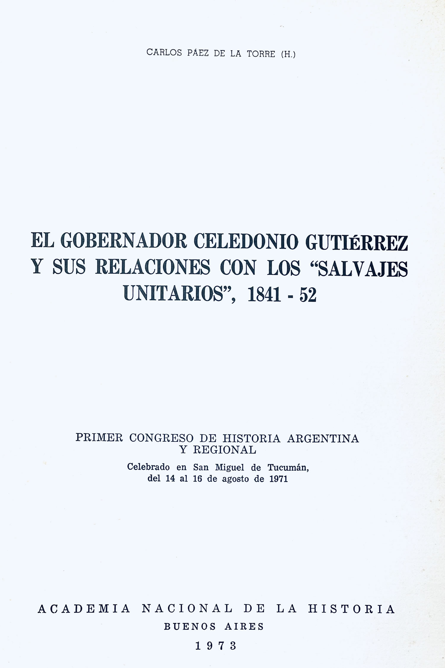 El gobernador Celedonio Gutiérrez y sus relaciones con los salvajes unitarios, 1841 – 52